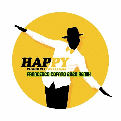Stream Pharrell Williams- Happy (Francesco Cofano 2020 Remix) by Francesco  Cofano | Listen online for free on SoundCloud