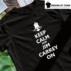 Jeff Fowler keep calm and Jim Carrey on shirt