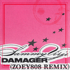 sammy virji - damager (zoey808 remix)