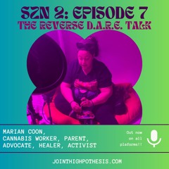 Season 2: Episode 7 - Puffing while Parenting and The Reverse D.A.R.E. Talk with Marian Coon