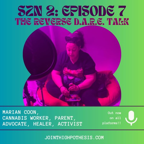 Season 2: Episode 7 - Puffing while Parenting and The Reverse D.A.R.E. Talk with Marian Coon