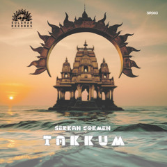 Serkan Gökmen - Takkum ( Original Mix ) 2025