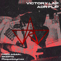 Fred again & Skepta - Victory Lap (ADR FLIP) [free DL]