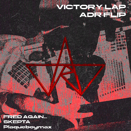 Fred again & Skepta - Victory Lap (ADR FLIP) [free DL]