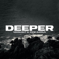 MOONLIGHT X ANNE GUDRUN - DEEPER