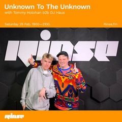 Unknown To The Unknown with Tommy Holohan b2b DJ Haus - 29 February 2020