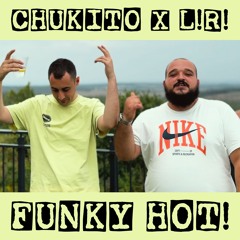 CHUKITO & L!R! - FUNKY HOT! (feat. GAMMA) prod. by ANTRACKS LOOPS & L!R!
