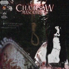 chainsaw masochists ft. voidkiss, maggotblood [prod. mutilatedcorpse]