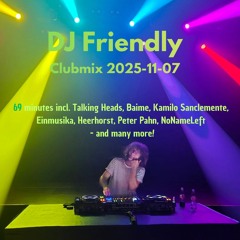 DJ Friendly Clubmix 2025-11-07