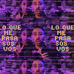 Lo k me pasa sos vooo'