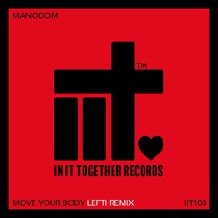 Manodom, LEFTI - Move Your Body (LEFTI Extended Remix)