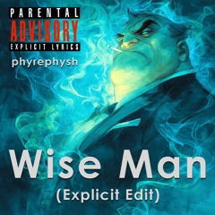 Wise Man (Explicit Edit)