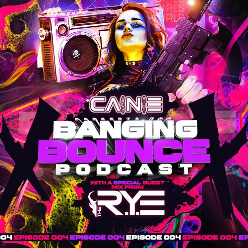 Banging Bounce Podcast Episode 04  Feat The R.Y.E