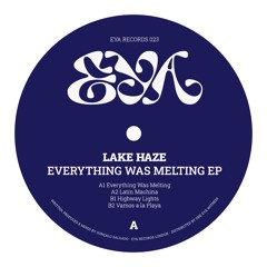 EYA023 LAKE HAZE - EVERYTHING WAS MELTING EP