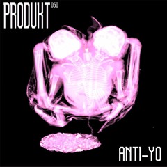 Produkt 050: Anti-Yo