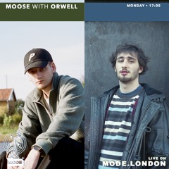 Moose B2B Orwell on Mode London (10/07/23)