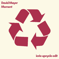David Mayer - Moment (Iorie Upcycle Edit)