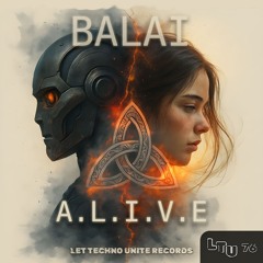 BALAI - A.L.I.V.E ( Preview ) Coming out on Let techno unite records LTU soon