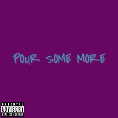 POUR SOME MORE