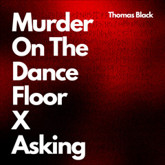 Murder On The Dance Floor x Asking - Mix