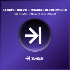 EL SUPER NUEVO & TDB - Supermán Sin Capa vs Charger (Javi Arce Mashup) ->| SWITCH STUDIO 💜
