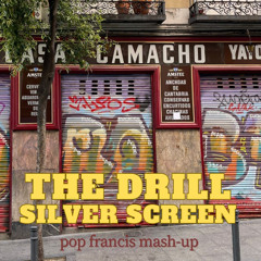 The Drill Silver Screen (Pop Francis Mash-Up)