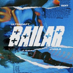 Bailar - (Ultradaft & J-VAILA Edit)