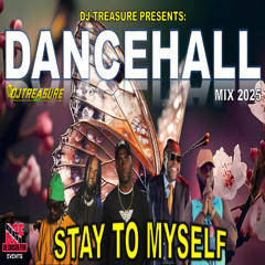 Dancehall Mix 2025 - STAY TO MYSELF: Vybz Kartel, Mavado, Popcaan, Nhance | DJ Treasure