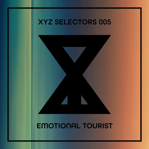 XYZ Selectors 005 - Emotional Tourist