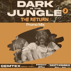 Cemtex - Dark In the Jungle #2 - The Return (Promo Mix) - 27th September 2024