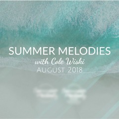 Summer Melodies - August 2018 with Cole Wiski
