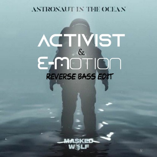 Masked Wolf - Astronaut In The Ocean (Activist & E-Motion Reverse Bass Edit) (FREE DOWNLOAD)