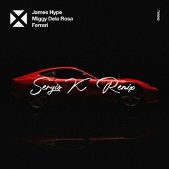 James Hype, Miggy Dela Rosa - Ferrari (sergio K Remix)