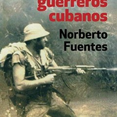 free EBOOK 💑 Dulces guerreros cubanos (Spanish Edition) by  Norberto Fuentes EBOOK E