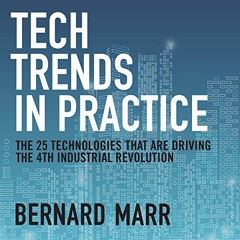 [Get] EPUB 📪 Tech Trends in Practice: The 25 Technologies That Are Driving the 4th I