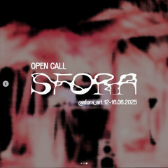 OPEN CALL for @sfora_art 12-16.06.2025