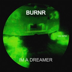 Premiere: BURNR - I'm A Dreamer [Free Download]