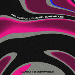 Come Around (Nautika X Chazwav Remix) [Free Download]