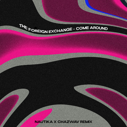Come Around (Nautika X Chazwav Remix) [Free Download]