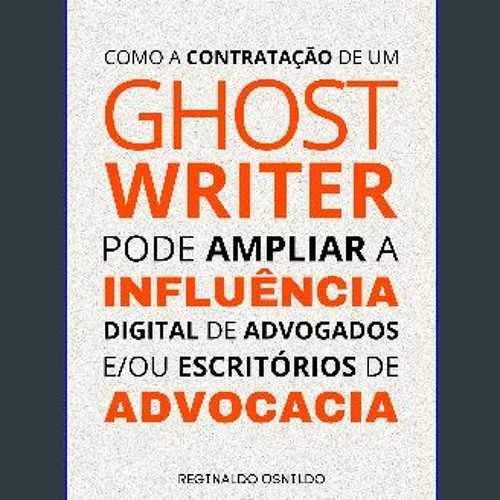 PDF ❤ Como a contratação de um ghostwriter pode ampliar a influência digital de advogados e/ou esc