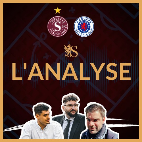 Servette FC 1-1 Rangers FC | L'Analyse