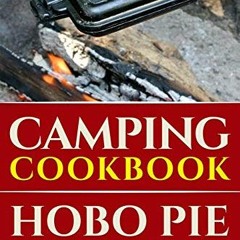 Get PDF EBOOK EPUB KINDLE Camping Cookbook: Hobo Pie Iron Recipes: Quick and Easy Hob