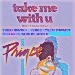 Take Me With U: Press Rewind - Prince Lyrics Podcast