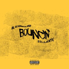 Bouncin’ (Prod. by Dilijente)