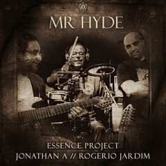 Essence Project - Mr Hyde (Ft. Rogerio Jardim & Jonathan A)