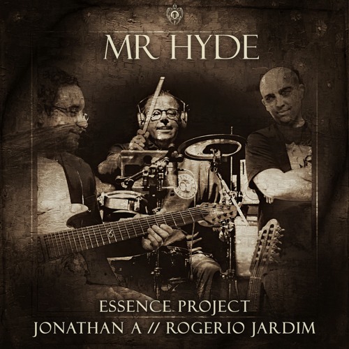 Essence Project - Mr Hyde (Ft. Rogerio Jardim & Jonathan A)