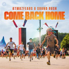 Atmozfears & Sound Rush - Come Back Home | Q-dance Records