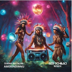 Diana di l'alba - Amerindianu ( Seb Schillaci remix )