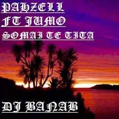 PAHZELL FT JUMO - SOMAI TE'TITA DJ BANAB REMIX