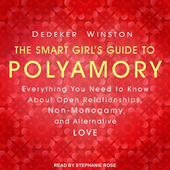 [GET] PDF 📜 The Smart Girl's Guide to Polyamory: Everything You Need to Know About O